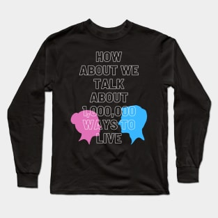 A Million Ways to Live Long Sleeve T-Shirt